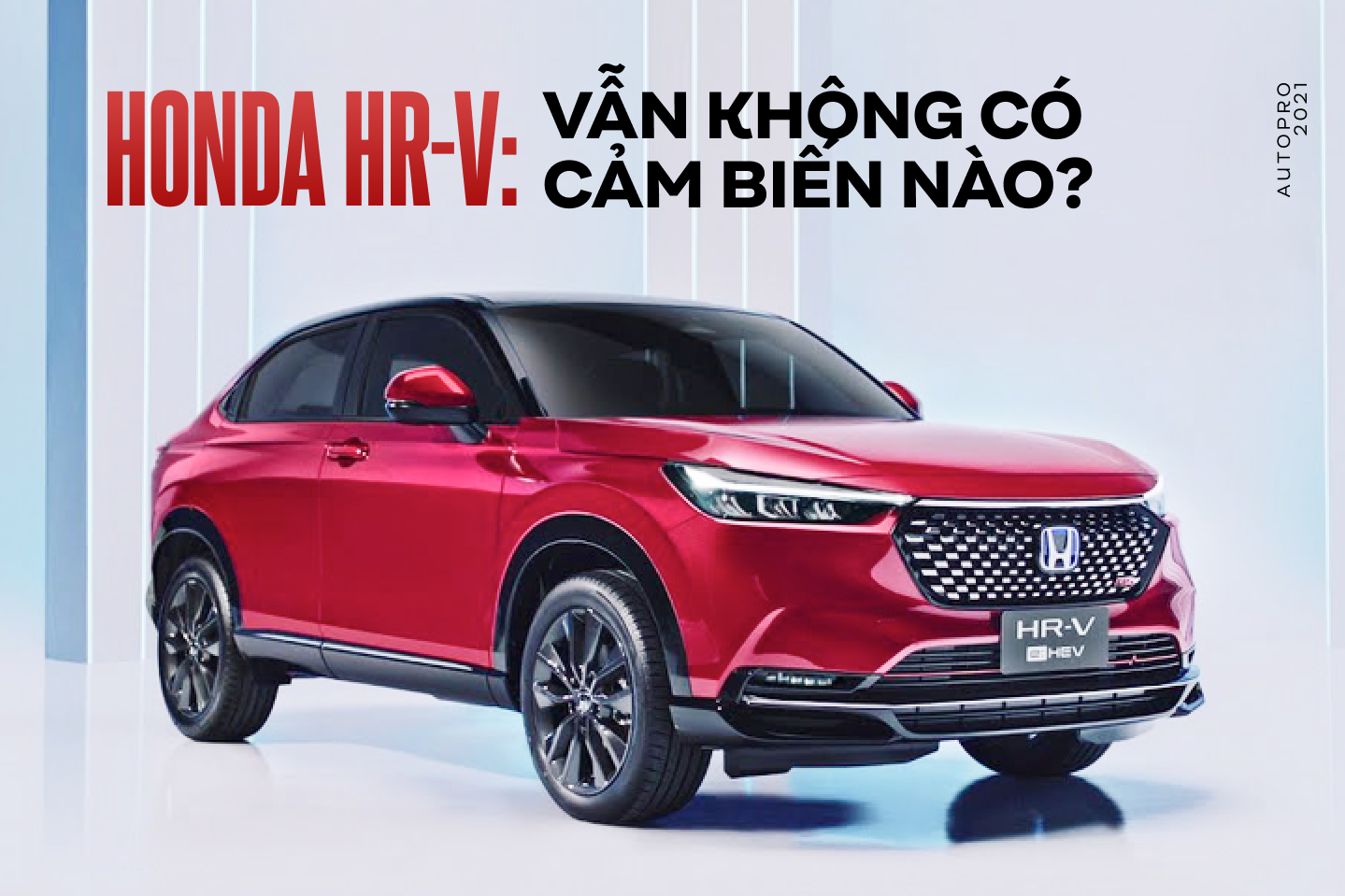 Bóc tách Honda HR-V 2021 sắp về Việt Nam: Khó có giá rẻ nếu nhập nguyên option của bản Thái
