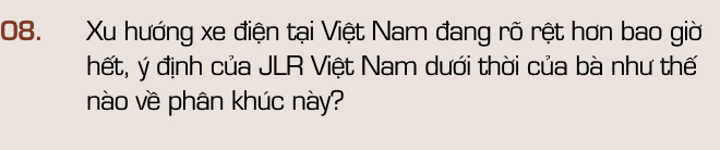 ‘Nữ tướng’ mới của Jaguar Land Rover Việt Nam: ‘Người Việt mua xe sang chục tỷ nhiều hơn mong đợi’ - Ảnh 16.