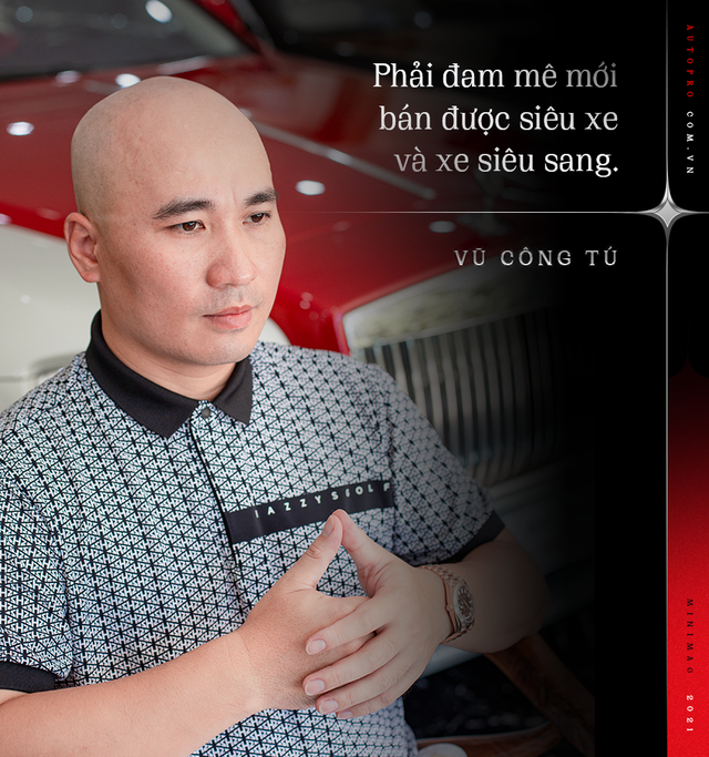 Từ bán Swift lãi 2 triệu tới Phantom, doanh nhân Vũ Công Tú hé lộ cách bán xe khủng cho nhà giàu Việt và góc khuất bán siêu xe tại Việt Nam - Ảnh 6.